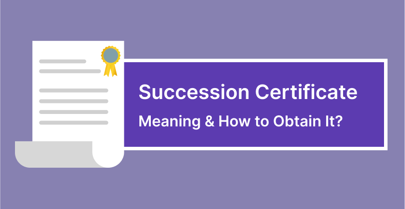 Understanding Succession Certificate In India: A Complete Guide